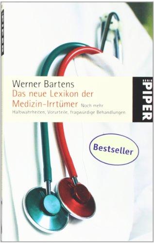 Das neue Lexikon der Medizin-Irrtümer: Noch mehr Halbwahrheiten, Vorurteile, fragwürdige Behandlungen