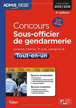 Concours sous-officier de gendarmerie : externe, interne, 3e voie, catégorie B : tout-en-un, concours 2015-2016