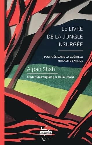 Le livre de la jungle insurgée : plongée dans la guérilla naxalite en Inde