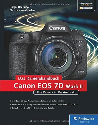 Canon EOS 7D Mark II. Das Kamerahandbuch: Ihre Kamera im Praxiseinsatz