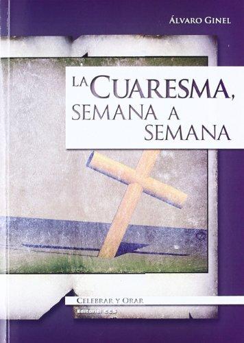 La cuaresma, semana a semana - 5ª Edición (Celebrar y orar, Band 12)