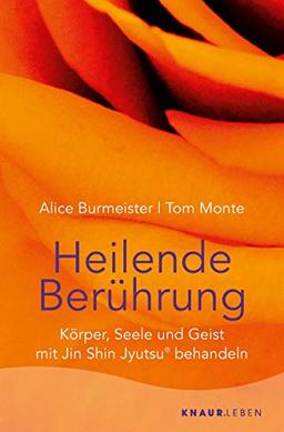 Heilende Berührung: Körper, Seele und Geist mit Jin Shin Jyutsu® behandeln