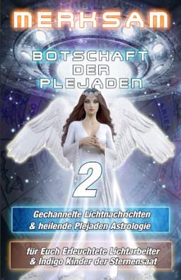 Botschaft der Plejaden 2 Gechannelte Lichtnachrichten & heilende Plejaden Astrologie für euch Erleuchtete Lichtarbeiter & Indigo Kinder der Sternensaat