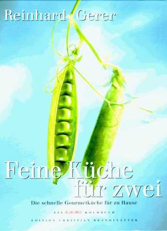 Feine Küche für zwei. Die schnelle Gourmetküche für zu Hause