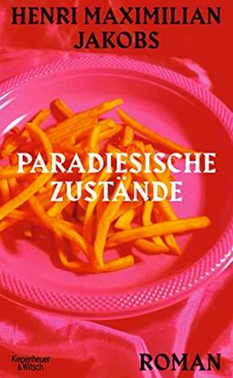 Paradiesische Zustände: Roman