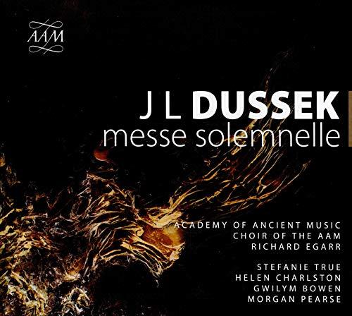 Dussek: Messe Solemnelle [Academy of Ancient Music; Choir of AAM; Stefanie True; Helen Charlston; Gwilym Bowen; Morgan Pearse; Richard Egarr] [AAM Records: AAM011]