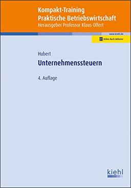 Kompakt-Training Unternehmenssteuern: Online-Buch inklusive (Kompakt-Training Praktische Betriebswirtschaft)