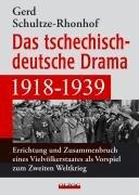 Das tschechisch-deutsche Drama 1918-1939: Errichtung und Zusammenbruch eines Vielvölkerstaates als Vorspiel zum Zweiten Weltkrieg