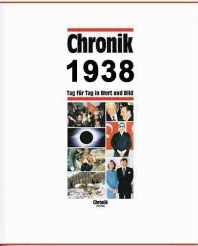 Chronik 1938: Tag für Tag in Wort und Bild