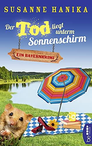 Der Tod liegt unterm Sonnenschirm: Ein Bayernkrimi