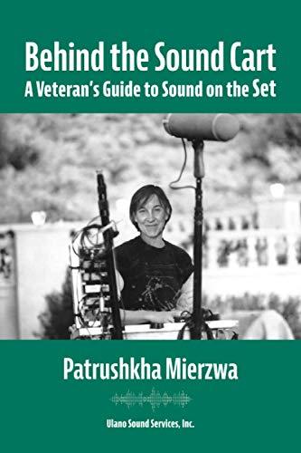 Behind the Sound Cart: A Veteran's Guide to Sound on the Set