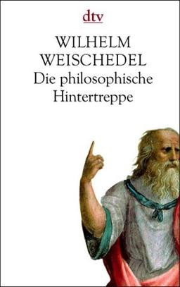 Die philosophische Hintertreppe. Die großen Philosophen in Alltag und Denken.