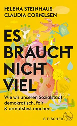 Es braucht nicht viel: Wie wir unseren Sozialstaat demokratisch, fair & armutsfest machen