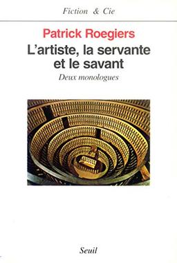 L'artiste, la servante et le savant : deux monologues