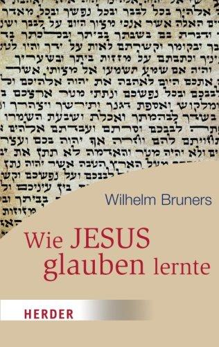 Wie Jesus Glauben Lernte (HERDER Spektrum)