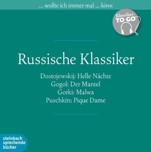 Russische Klassiker: Klassiker to go: Dostojewskij: Helle Nächte / Gogol: Der Mantel / Gorki: Malwa / Puschkin: Pique Dama