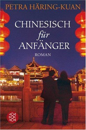 Chinesisch für Anfänger: Roman