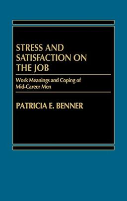 Stress and Satisfaction on the Job: Work Meanings and Coping of Mid-Career Men