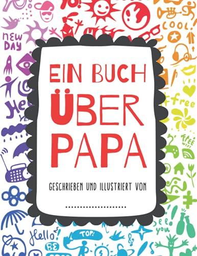 Ein Buch Über Papa: Was ich an dir liebe, Papa | Buch für Kinder zum Ausfüllen: Schreiben und Ausmalen | Ein persönliches Geschenk für Väter