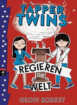 Tapper Twins - Regieren die Welt (Die Tapper Twins-Reihe, Band 3)