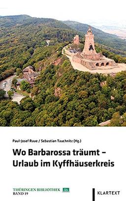 Wo Barbarossa träumt - Urlaub im Kyffhäuserkreis (Thüringen Bibliothek)