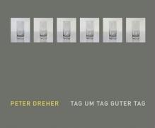 Peter Dreher - Tag um Tag guter Tag