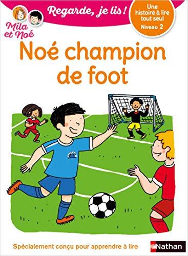 Noé champion de foot : une histoire à lire tout seul, niveau 2