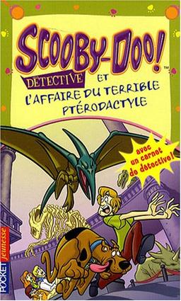 Scooby-Doo détective. Scooby-Doo et l'affaire du terrible ptérodactyle