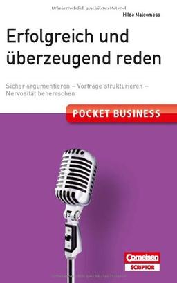 Pocket Business. Erfolgreich und überzeugend reden - Cornelsen Scriptor: Sicher argumentieren - Vorträge strukturieren - Nervosität beherrschen