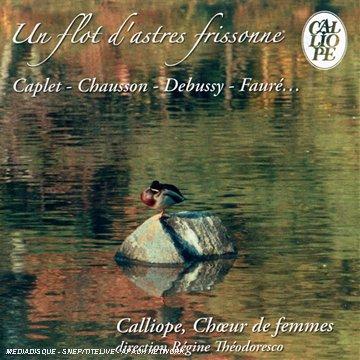 Un Flot D'astres : Boulanger, Debussy, Faure, Capl