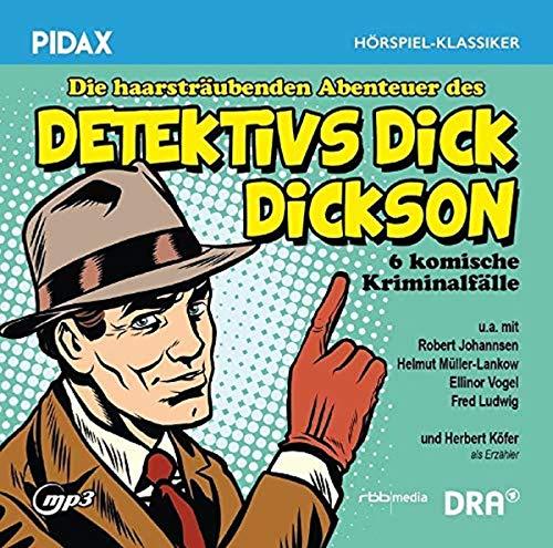 Die haarsträubenden Abenteuer des Detektivs Dick Dickson / Die komplette 6-teilige Kriminalhörspielreihe von Hans Pfeiffer (Pidax Hörspiel-Klassiker)