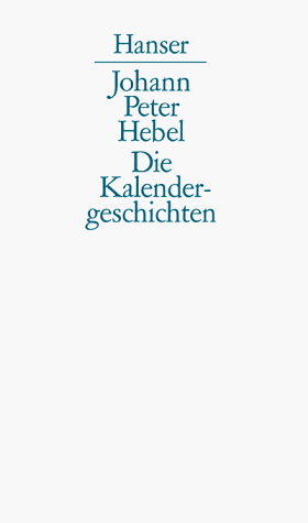 Die Kalendergeschichten: Sämtliche Erzählungen des Rheinländischen Hausfreundes: Sämtliche Erzählungen aus dem Rheinländischen Hausfreund