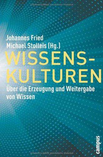 Wissenskulturen: Über die Erzeugung und Weitergabe von Wissen