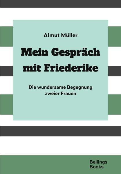 Mein Gespräch mit Friederike: Die wundersame Begegnung zweier Frauen