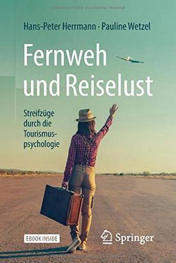 Fernweh und Reiselust - Streifzüge durch die Tourismuspsychologie