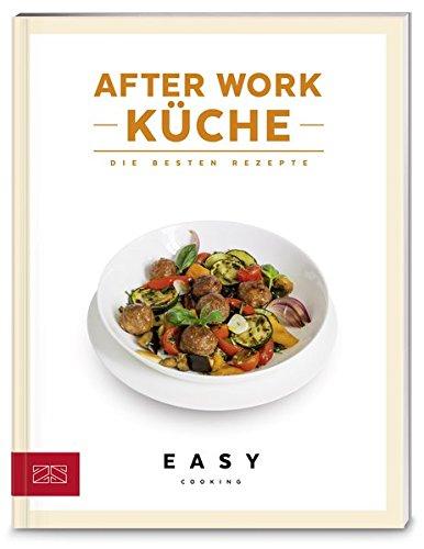 After Work Küche: Die besten Rezepte (Easy Cooking Kochbücher)