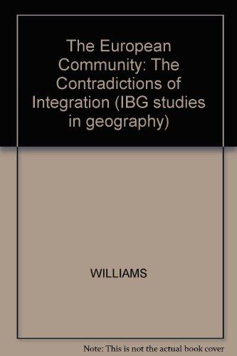 The European Community: The Contradictions of Integration (INSTITUTE OF BRITISH GEOGRAPHERS STUDIES IN GEOGRAPHY)