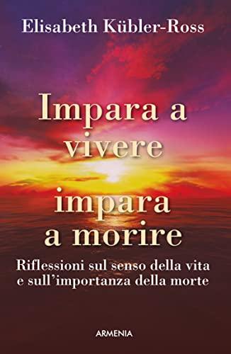 Impara a vivere, impara a morire