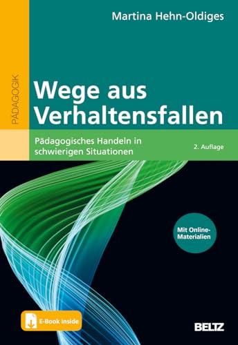 Wege aus Verhaltensfallen: Pädagogisches Handeln in schwierigen Situationen. Mit E-Book inside