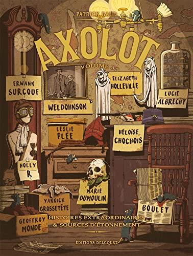 Axolot : histoires extraordinaires & sources d'étonnement. Vol. 5