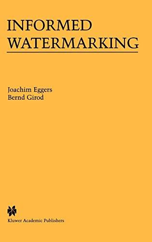 Informed Watermarking (The Springer International Series in Engineering and Computer Science, 685, Band 685)