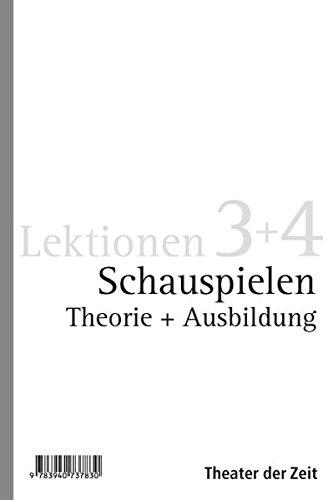 Schauspielen: Theorie und Ausbildung Lektionen 3 + 4, 2 Bde.