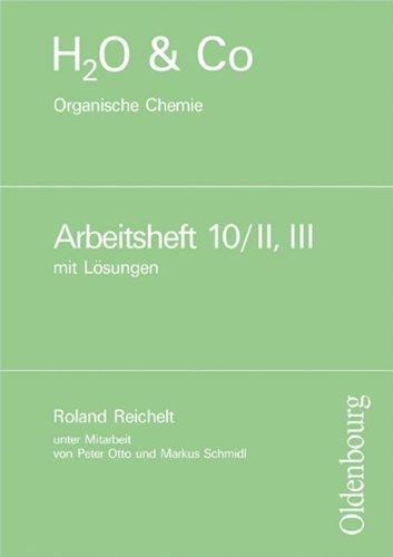 H2O & Co - Aktuelle Ausgabe: Gruppe 10/II-III - Organische Chemie: Lösungen zum Arbeitsheft