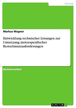 Entwicklung technischer Lösungen zur Umsetzung motorspezifischer Restschmutzanforderungen