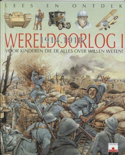 Wereldoorlog I 1914-1918: voor kinderen die er alles over willen weten ! (Lees en ontdek)