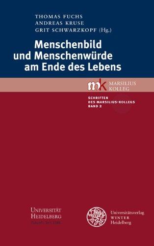 Menschenbild und Menschenwürde am Ende des Lebens (Schriften Des Marsilius-Kollegs)