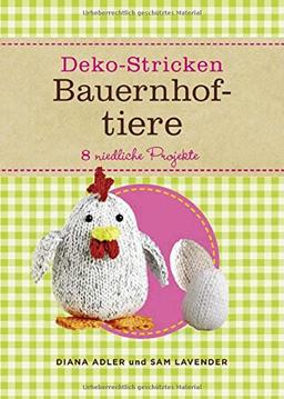 Deko-Stricken Bauernhoftiere: 8 niedliche Projekte. Enthält das Material für ein Schweinchen