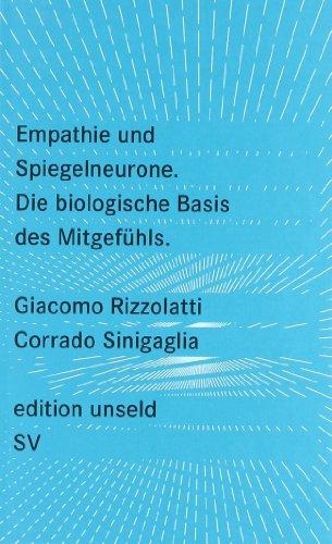 Empathie und Spiegelneurone: Die biologische Basis des Mitgefühls (edition unseld)