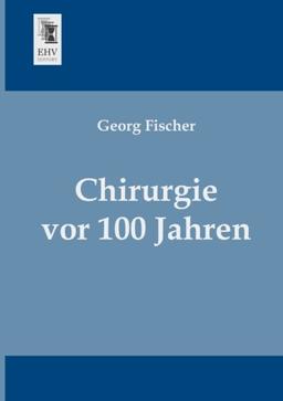 Chirurgie vor 100 Jahren