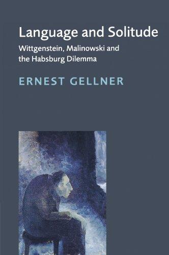 Language and Solitude: Wittgenstein, Malinowski and the Habsburg Dilemma